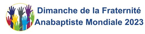 Dimanche de la Fraternité Anabaptiste Mondiale 2023